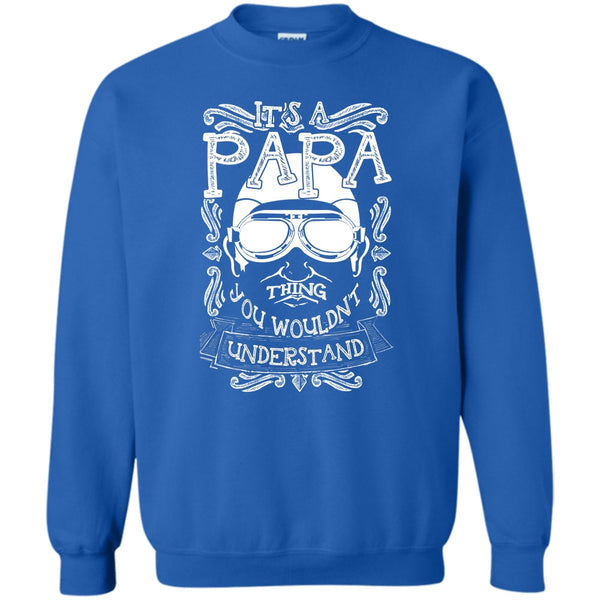 You Wouldn't Understand T Shirt, Coolest Papa Ever Sweatshirt