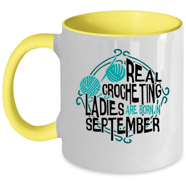 Cool Lady Coffee Mug, Real Crocheting Ladies Are Born In September Accent Mug