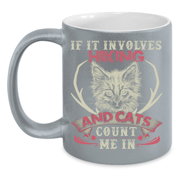 If It Involves Hiking And Cats Coffee Mug, Cute Cat Lovers Coffee Cup