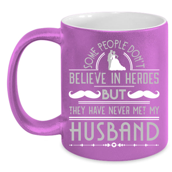 They Have Never Met My Husband Coffee Mug, Just Married Coffee Cup
