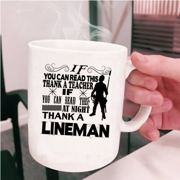 Thank A Lineman Coffee Mug, If You Can Read This At Night Cup