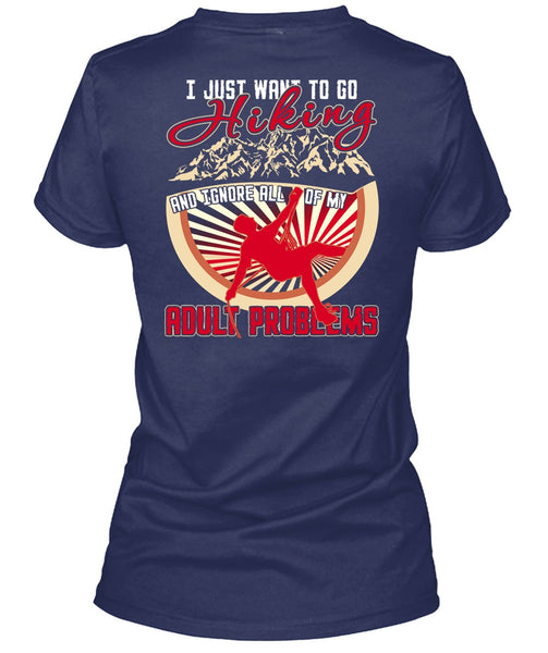 I Just Want To Go Hiking T Shirt, Adult Problems T Shirt