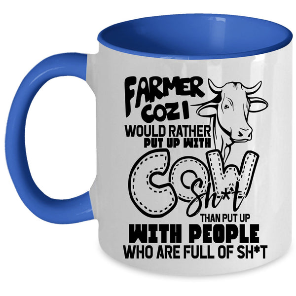 Funny Coffee Mug, Farmer Cozi Would Rather Put Up With Cow Accent Mug