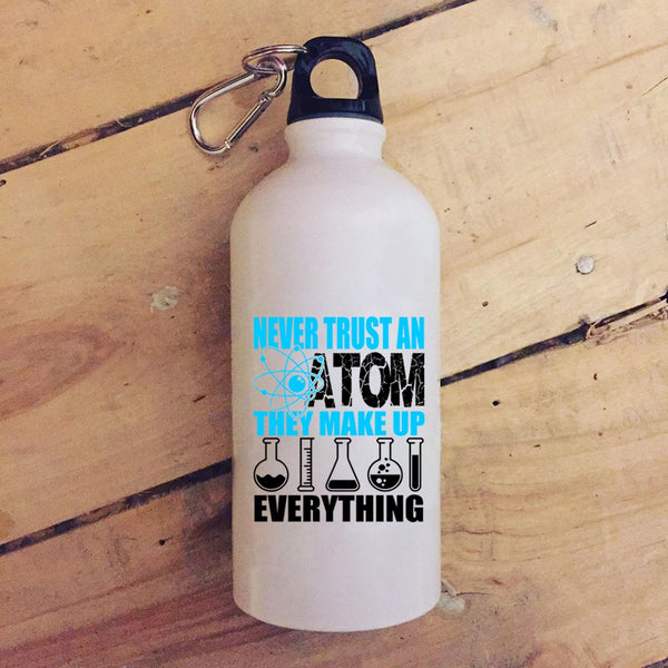 Never Trust An Atom They Make Up Everything 20 oz Stainless Steel Bottle,Funny Scientist Outdoor Sports Water Bottle