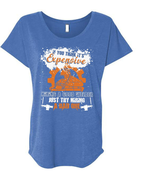 Hiring A Good Welder T Shirt, Being A Welder T Shirt, Cool Shirt (Ladies' Triblend Dolman Sleeve)