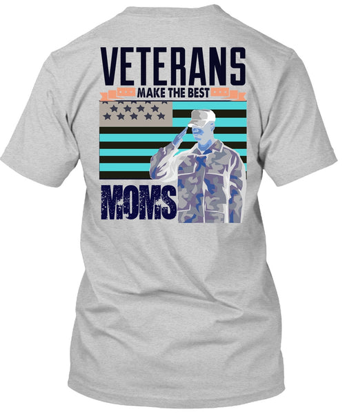 Veterans Make The Best Moms T Shirt, I Love Veteran T Shirt