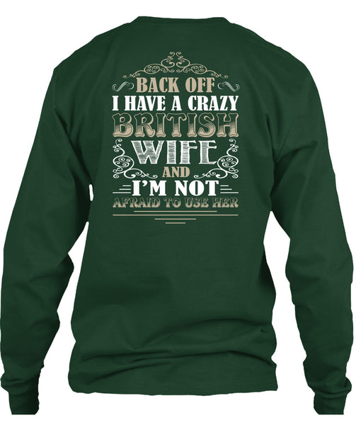 I Have A Crazy British Wife T Shirt, I'm Not Afraid To Use Her T Shirt