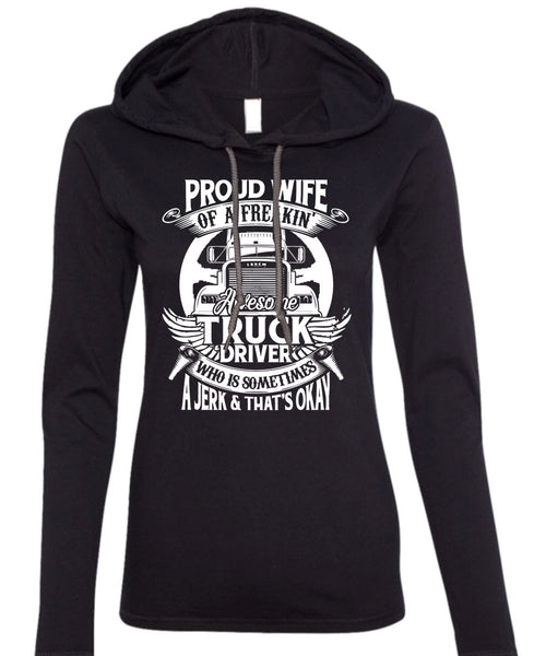 Proud Wife Of A Freaking Awesome Truck Driver T Shirt, Being A Trucker T Shirt (Anvil Ladies Ringspun Hooded)