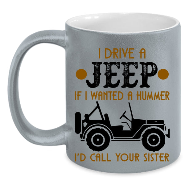 Funny Gift For Jeep Driver Coffee Mug, I Drive A Jeep Accent Mug