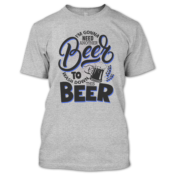 I'm Gonna Need Another Beer T Shirt, Coolest Beer Drinker T Shirt