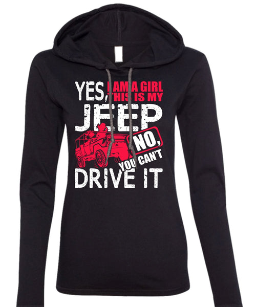 I Am A Girl This Is My Jeep T Shirt, You Can't Driver It T Shirt (Anvil Ladies Ringspun Hooded)