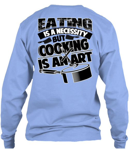 Eating Is A Necessity T Shirt, I Love Cooking T Shirt