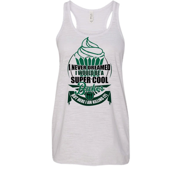 I'd Be A Cool Baker T Shirt, I Am A Baker Tank Top