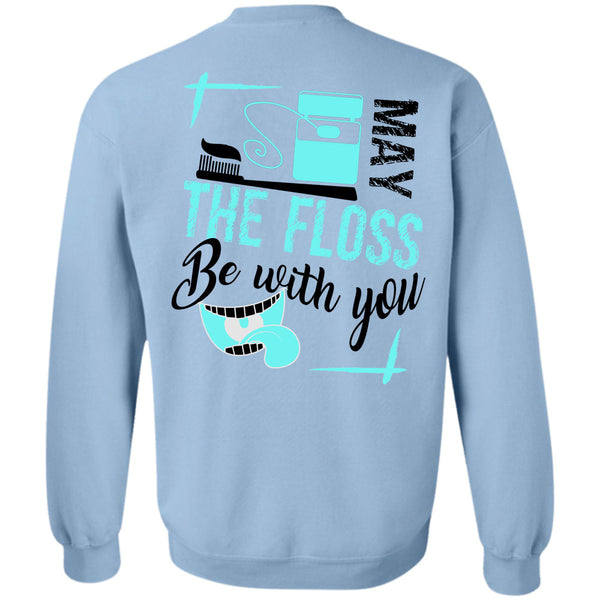 Being A Dentist T Shirt, May The Floss Be With You Sweatshirt