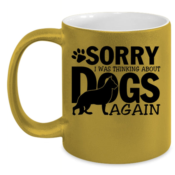 Cool Dogs Coffee Mug, I was Thinking About Dogs Again Accent Mug