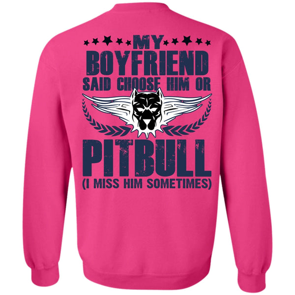 I Love Pit Bull T Shirt, My Boyfriend Said Choose Him Or Pit Bull Sweatshirt