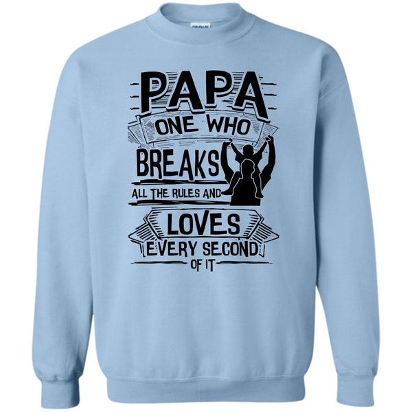 Father's Day Gift T Shirt, Papa One Who Breaks All The Rules Sweatshirt