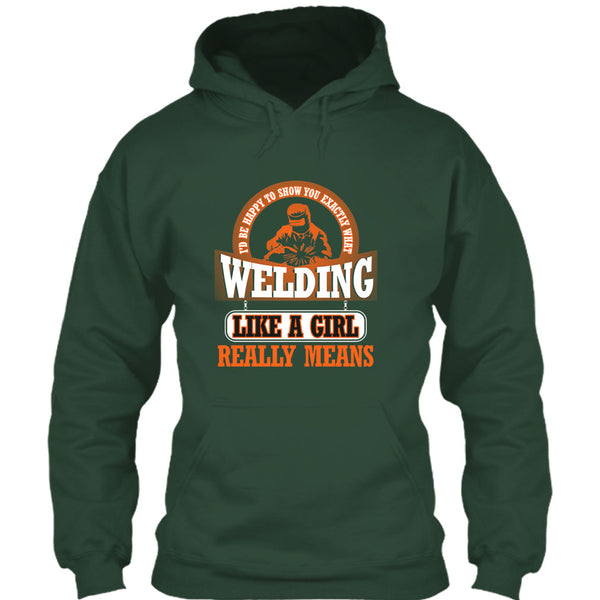 I Am A Welder T Shirt, Welding Like A Girl Really Means T Shirt