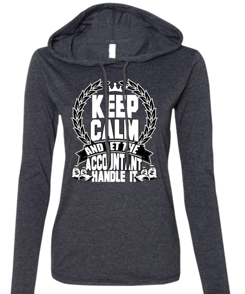 Let The Accountant Handle It T Shirt, Being An Accountant T Shirt (Anvil Ladies Ringspun Hooded)
