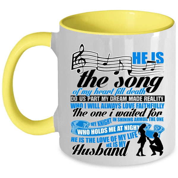 He Is The Love He Is My Husband Coffee Mug, He Is The Song Of My Heart Accent Mug