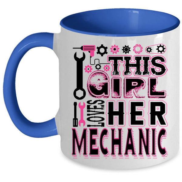 Gift For My Wife Coffee Mug, This Girl Loves Her Mechanic Accent Mug