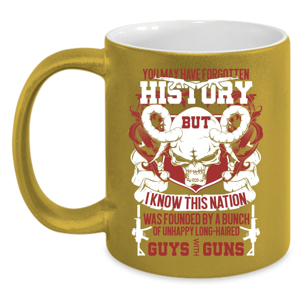 You May Have Forgotten History Coffee Mug, Cool Gunner Coffee Cup