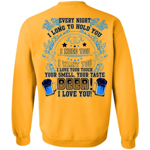 I Need You T Shirt, Your Taste Beer Sweatshirt