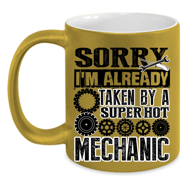 Cool Just Married Coffee Mug, I'm Already Taken By A Hot Mechanic Accent Mug
