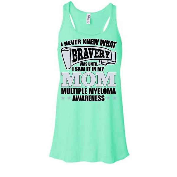 I Never Knew What Bravery T Shirt, I Saw It In My Mom T Shirt