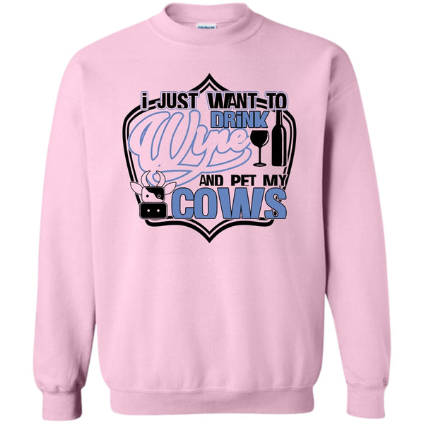 Coolest Cows Lover T Shirt, I Just Want To Drink Wine Sweatshirt