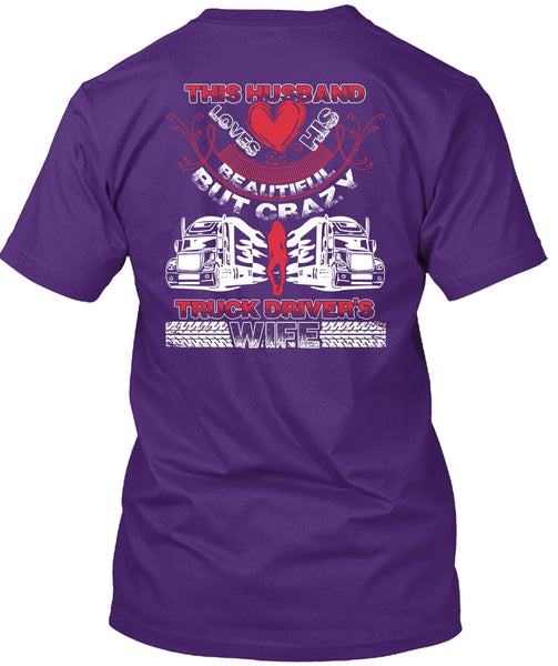 This Husband Loves His Beautiful T Shirt, Crazy Truck Driver's Wife T Shirt