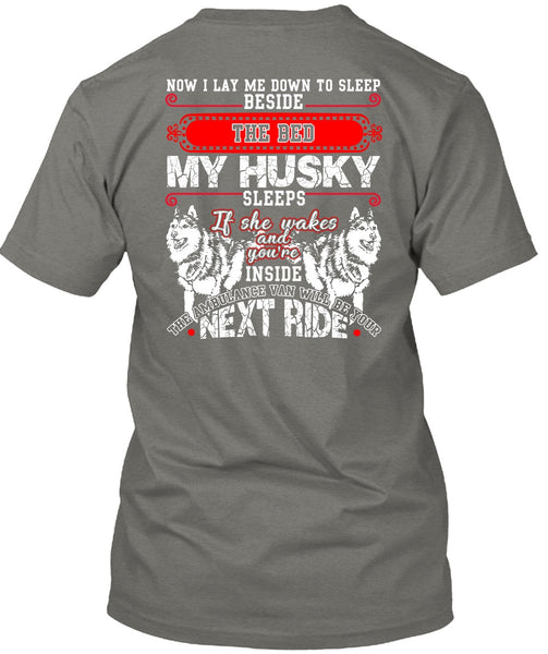 The Bed My Husky T Shirt, I Lay Me Down To Sleep T Shirt