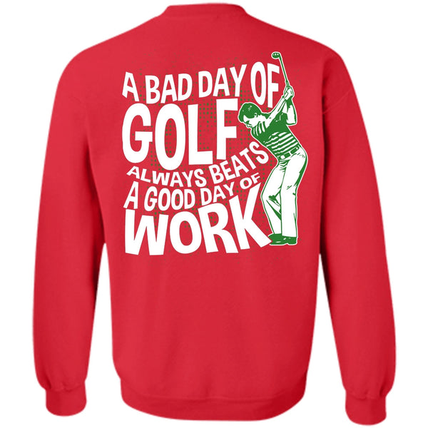 Good Day Of Work T Shirt, I Love Golfing Sweatshirt