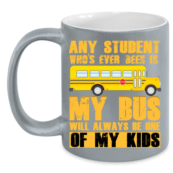 My Bus Will Always Be One Of My Kids Coffee Mug, School Bus Driver Coffee Cup