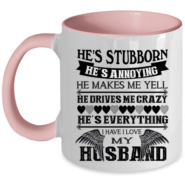 He's Stubborn Coffee Mug, I Love My Husband Accent Mug