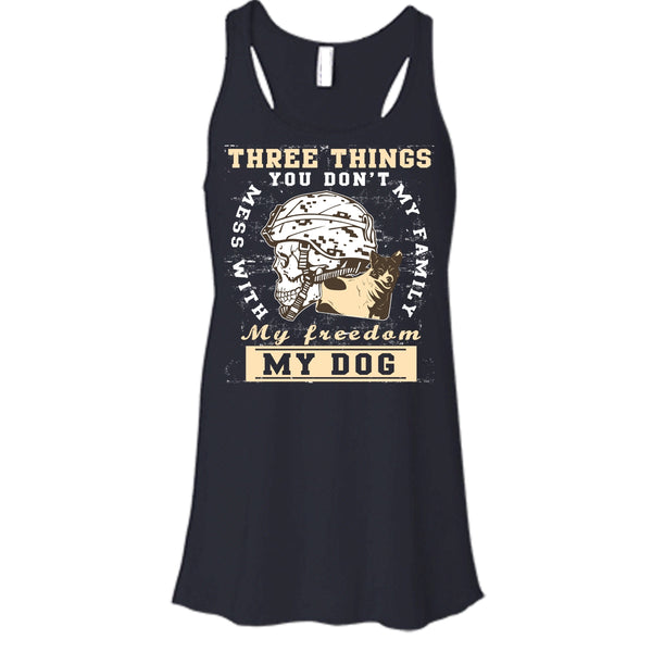 Three Things You Don't Mess With T Shirt, My Freedom My Family My Dog T Shirt, Cool T Shirt