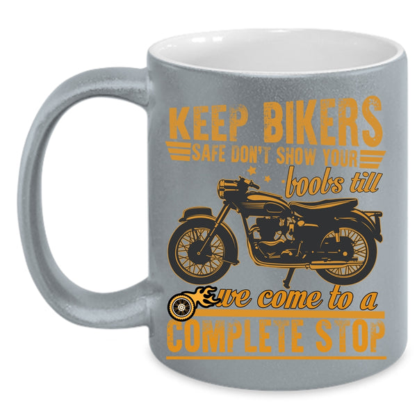 Keep Bikers Safe Coffee Mug, Funny Gift For Bikers Coffee Cup