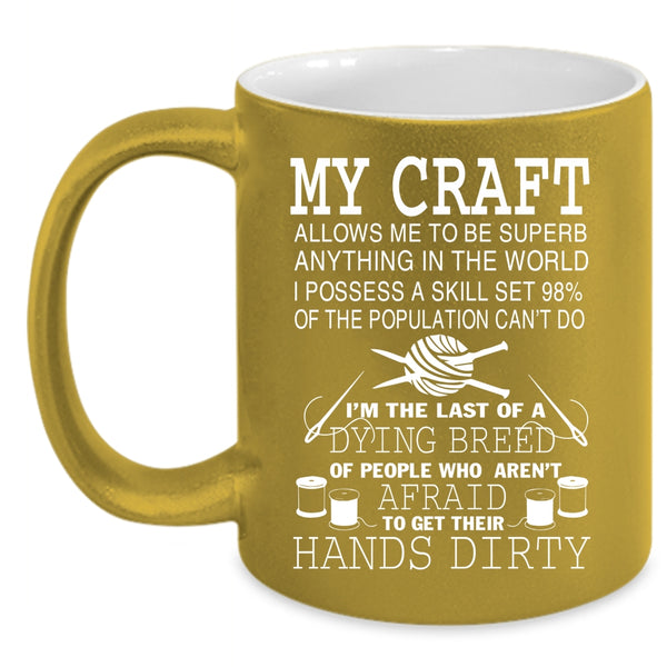 My Craft Allows Me Coffee Mug, Cool Gift For Mom Coffee Cup