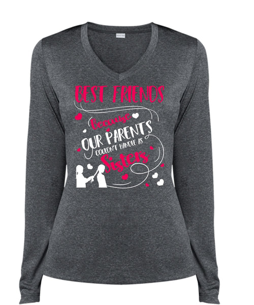 Our Parents Couldn't Handle As Sisters T Shirt, Best Friends T Shirt, Cool Shirt (Ladies LS Heather V-Neck)