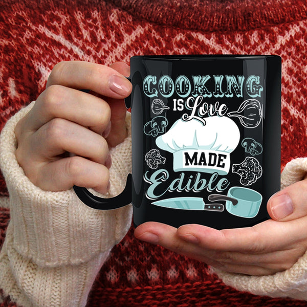 Cooking Is Love Made Edible Coffee Mug, Funny Cooking Coffee Cup