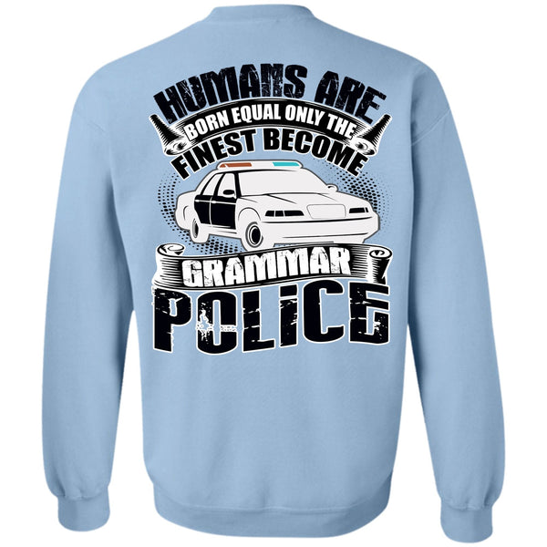 Being A Police T Shirt, Become Grammar Police Sweatshirt