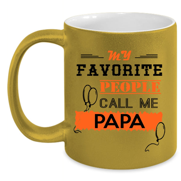 Call Me Papa Coffee Mug, My Favorite People Call Me Papa Accent Mug
