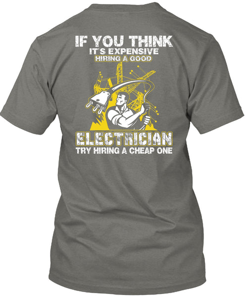 It's Expensive Hiring A Good Electrician T Shirt, Being An Electrician T Shirt