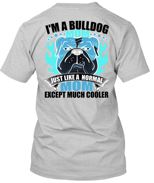 I'm A Bulldog Mom T Shirt, I Love Bulldog T Shirt