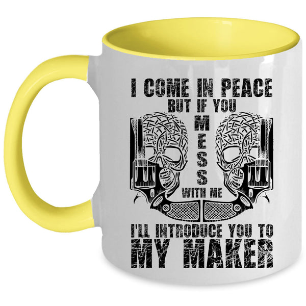 Don't Mess With Me Coffee Mug, I Come In Peace Accent Mug