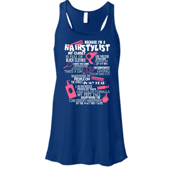 Because I'm A Hair Stylist T Shirt, I Am A Hair Stylist Tank Top