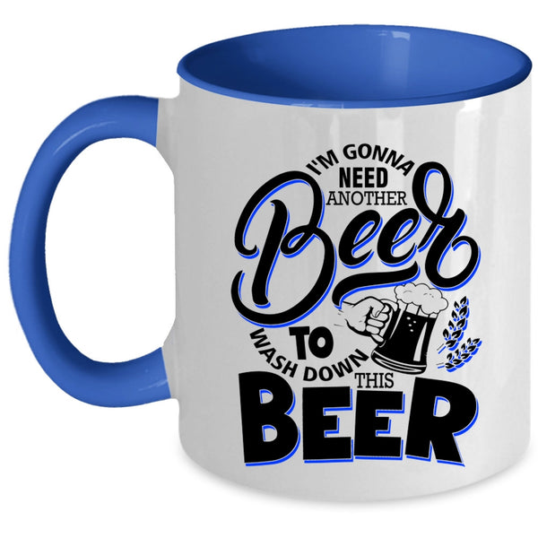 Funny Drinking Beer Coffee Mug, I'm Gonna Need Another Beer Accent Mug