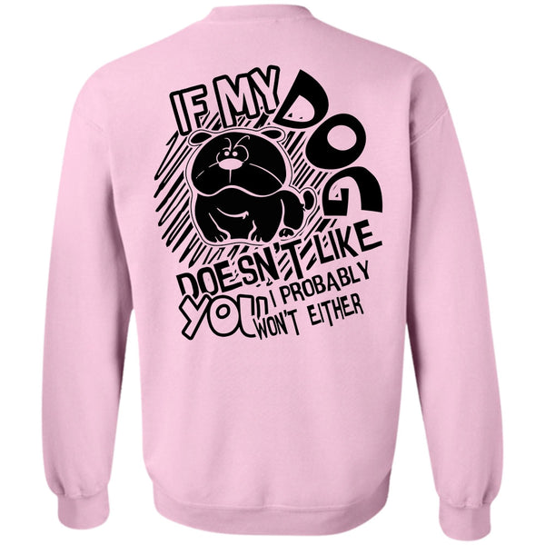I Love Dog T Shirt, If My Dog Doesn't Like Sweatshirt