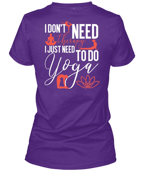 I Don't Need Therapy T Shirt, Need To Go Yoga T Shirt