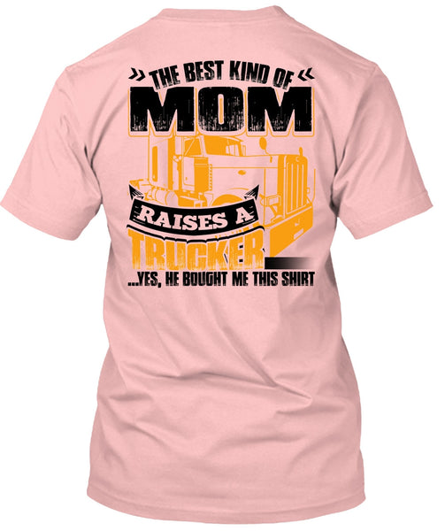 Mom Raises A Trucker T Shirt, I Love Trucking T Shirt